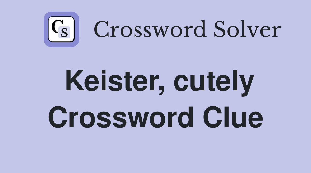 Keister cutely crossword clue answers crossword solver